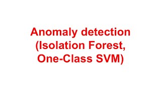 Anomaly detection (Isolation Forest, One-Class SVM)