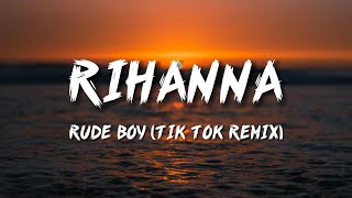 Rihanna - Rude Boy (Tik Tok Remix) (Lyrics)