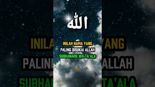 Inilah nama yang paling disukai Allah SWT #dakwah