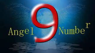 angel number 9 |  The meaning of angel number 9