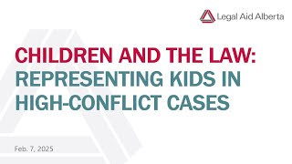 Webinar - Children and the law: Representing kids in high-conflict cases