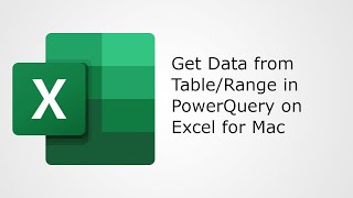 Excel for Mac: Get Data for Table or Range in Power Query