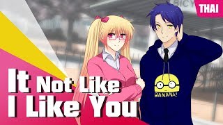 [Ver.Thai] It's Not Like I Like You!! - Ft.ToNy_GospeL