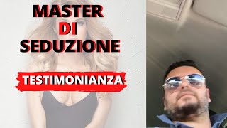 Corsi di Seduzione Recensioni: La verità di un allievo del Master di Seduzione di Fabio S.