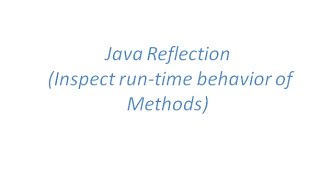 Java Reflection - Inspect run-time behaviour of Methods
