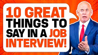 10 ‘GREAT THINGS TO SAY’ in a JOB INTERVIEW for GUARANTEED SUCCESS! (Job Intervi