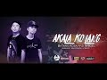 Akala Ko Lang - Nhigel and Batang Kosa