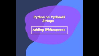 Pydroid3 - Strings, adding whitespace