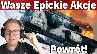 Wielki Powrót - Wasze Epickie Akcje #5 - World of Tanks