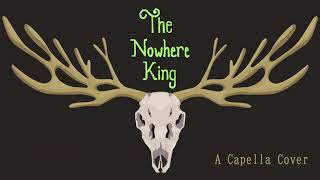 The Nowhere King - a capella cover