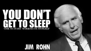 You Don't Get To Sleep | Jim Rohn Life Changing Motivational Speech