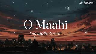 O Maahi | [Slowed & Reverb] | Dunki | @Mr.PlayBeat