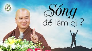 Sống để làm gì? - Thầy Thích Pháp Hòa