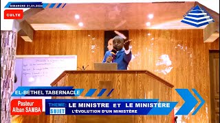 CULTE COMPLET. L'EVOLUTION D'UN MINISTERE. PASTEUR Alban Igor SAMBA BEMBA. EL-BETHEL TABERNACLE