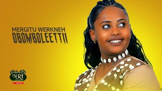 Mergitu Workineh - Obomboleettii - ኦቦምቦሌቲ - New Ethiopian Oromo Music 2021