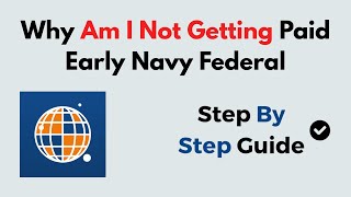 Why Am I Not Getting Paid Early Navy Federal