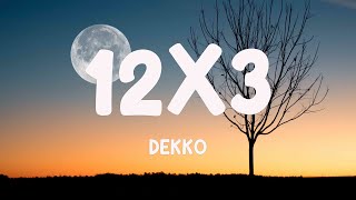12x3 - DEKKO (Lyrics) 🏜