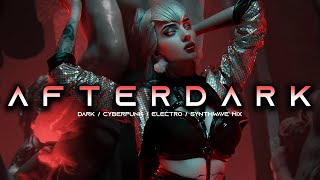 AFTERDARK - Evil Electro / EBM / Dark Techno / Cyberpunk / Dark Electro Music Mix