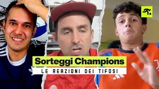 SORTEGGI CHAMPIONS: LE REAZIONI (CONTRASTANTI) DEI TIFOSI | TIFOSIAMO