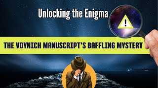 Unlocking the Enigma: The Voynich Manuscript's Baffling Mystery