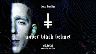 Under Black Helmet @ HEX Berlin w/ Paula Temple, Lorenzo Raganzini, Paolo Ferrara - 03102021