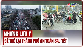 Những lưu ý để trở lại thành phố an toàn sau Tết | Truyền hình Hậu Giang