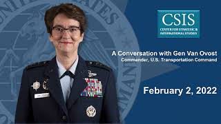 A Conversation with Gen Van Ovost at CSIS - "Abilities of the men and women of TRANSCOM"
