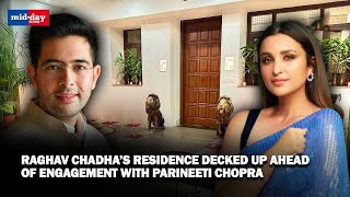 AAP leader Raghav Chadha’s residence decked up ahead of engagement with Parineeti Chopra