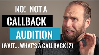 No! Not a Callback Audition! (What's a callback!?)