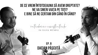 Cum sa iubesc un om prost? De ce vrem sa avem dreptate? Se intampla totul cu un scop? Dacian Pascuta