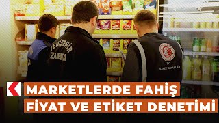 Marketlerde fahiş fiyat ve etiket denetimi