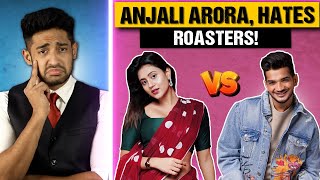 Anjali Arora Hates Roasters & Munawar Faruqui!