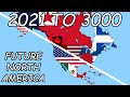 Alternate Future of North America from 2021 to 3000 (by GyLala)