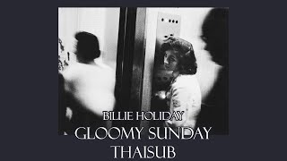 Billie Holiday – Gloomy Sunday | Thaisub