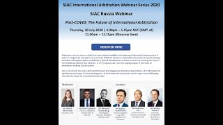 SIAC Russia Webinar: Post-COVID: The Future of International Arbitration