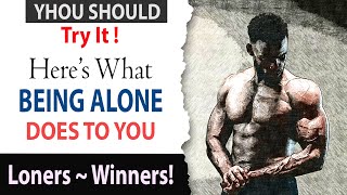Loners are Winners! You Should Try It Frequently ~ Here's What Being Alone Does to You