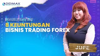 8 KEUNTUNGAN BERBISNIS TRADING FOREX