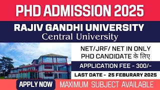 New PhD Admission 2025 | Rajiv Gandhi University | RGU | Central University | Fellowship | Apply Now