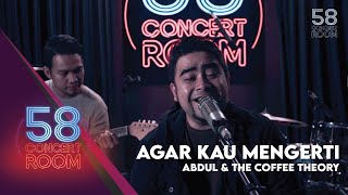 Agar Kau Mengerti - ABDUL & THE COFFEE THEORY (Live at 58 Concert Room)