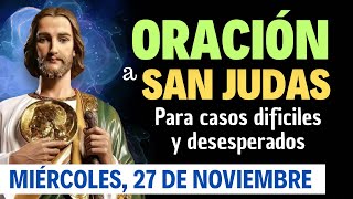 ORACIÓN a San Judas Tadeo para casos Difíciles y Desesperados | Miércoles 27 de Noviembre