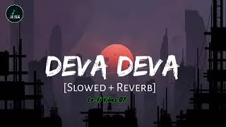 Deva Deva [Slowed + Reverb] - Arijit Singh - Lofi Songs - Instagram Trending - Lofi Vibes 07