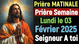 🙏 Prière du Matin - Lundi le 03 Février 2025 avec Évangile du Jour et Psaumes de Bénédiction