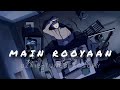 MAIN•ROOYAAN_-_Full Song Lofi🎵(uzaib TunesFactory)