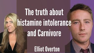 The TRUTH about HISTAMINE intolerance and the Carnivore diet with Elliot Overton