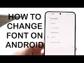 How To Change Font On ANY Android! (2024)