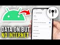 Fix Mobile Data On But Internet Not Working On Android - Full Guide