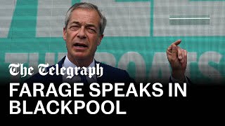 In full: Reform leader Nigel Farage delivers speech in Blackpool