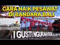 Panduan Cara Naik Pesawat Pertama Kali di Bandara I Gusti Ngurah Rai Bali Terbaru Pemula wajib Tau