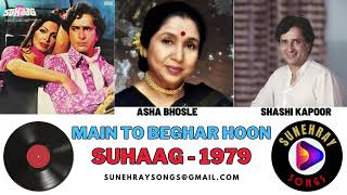 MAIN TO BEGHAR HOON | ASHA BHOSLE , SHASHI KAPOOR | SUHAAG - 1979