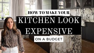 How to Make Your KITCHEN LOOK EXPENSIVE on A BUDGET | INTERIOR DESIGNER TIPS | KITCHEN DESIGN